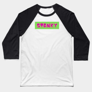 Stanky- a funny saying Baseball T-Shirt